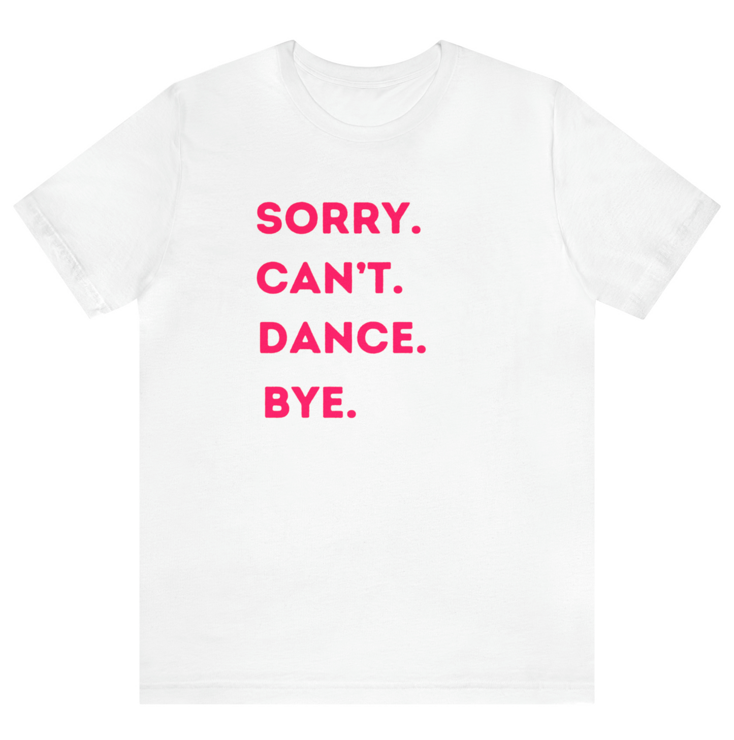 Sorry can't dance bye