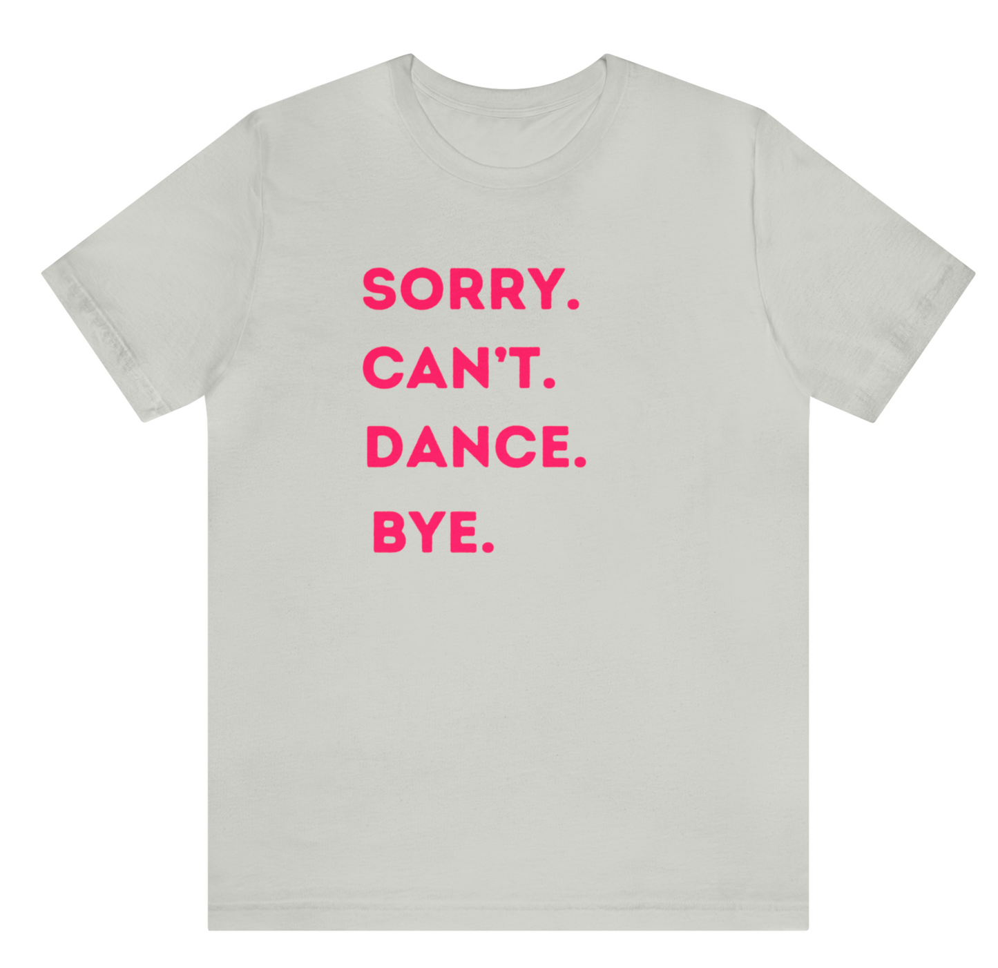 Sorry can't dance bye